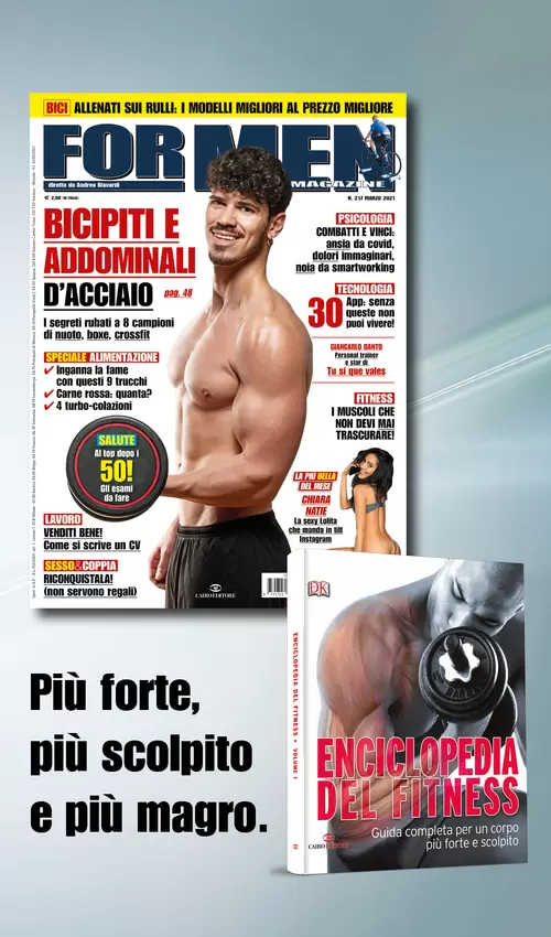 Più forte, più scolpito e più magro.